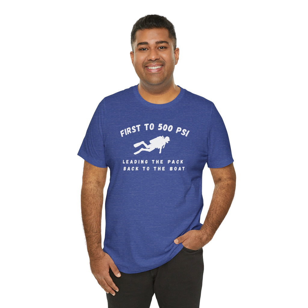 First to 500 PSI T-Shirt – Funny Scuba Diving Design