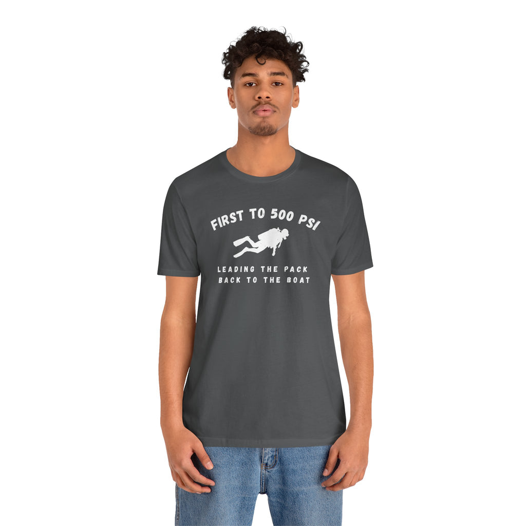 First to 500 PSI T-Shirt – Funny Scuba Diving Design
