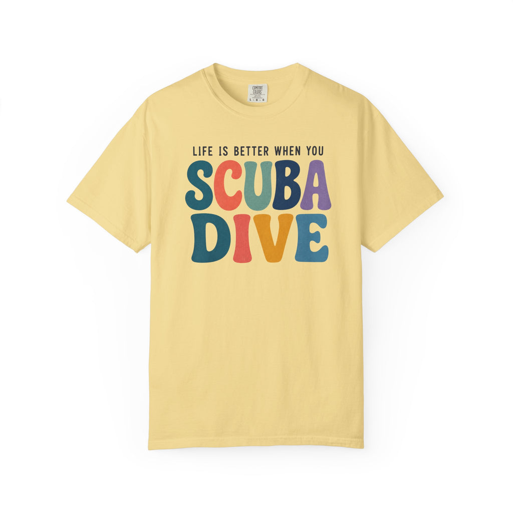 Life Is Better When You Scuba Dive T-Shirt