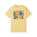 Life Is Better When You Scuba Dive T-Shirt