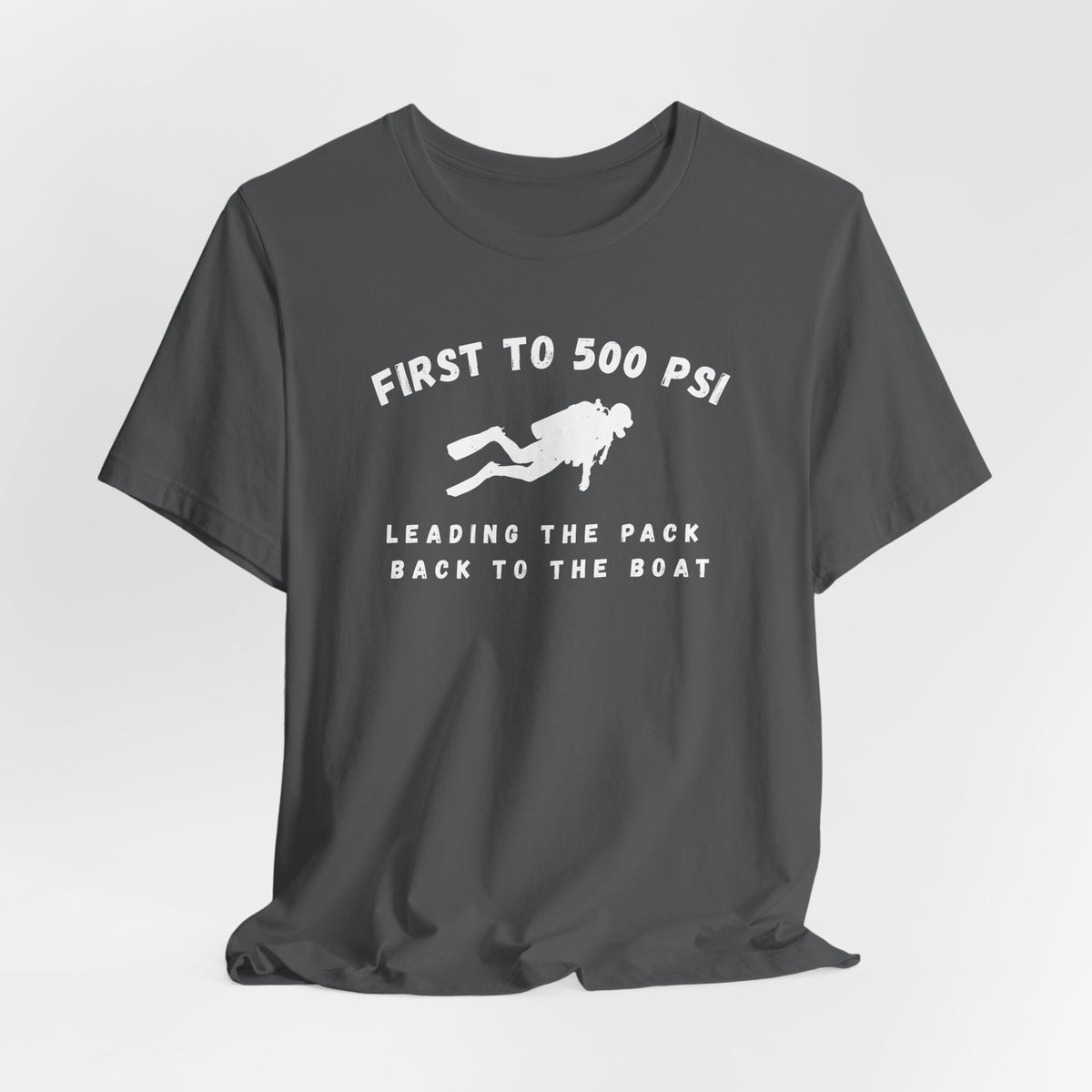 First to 500 PSI T-Shirt – Funny Scuba Diving Design