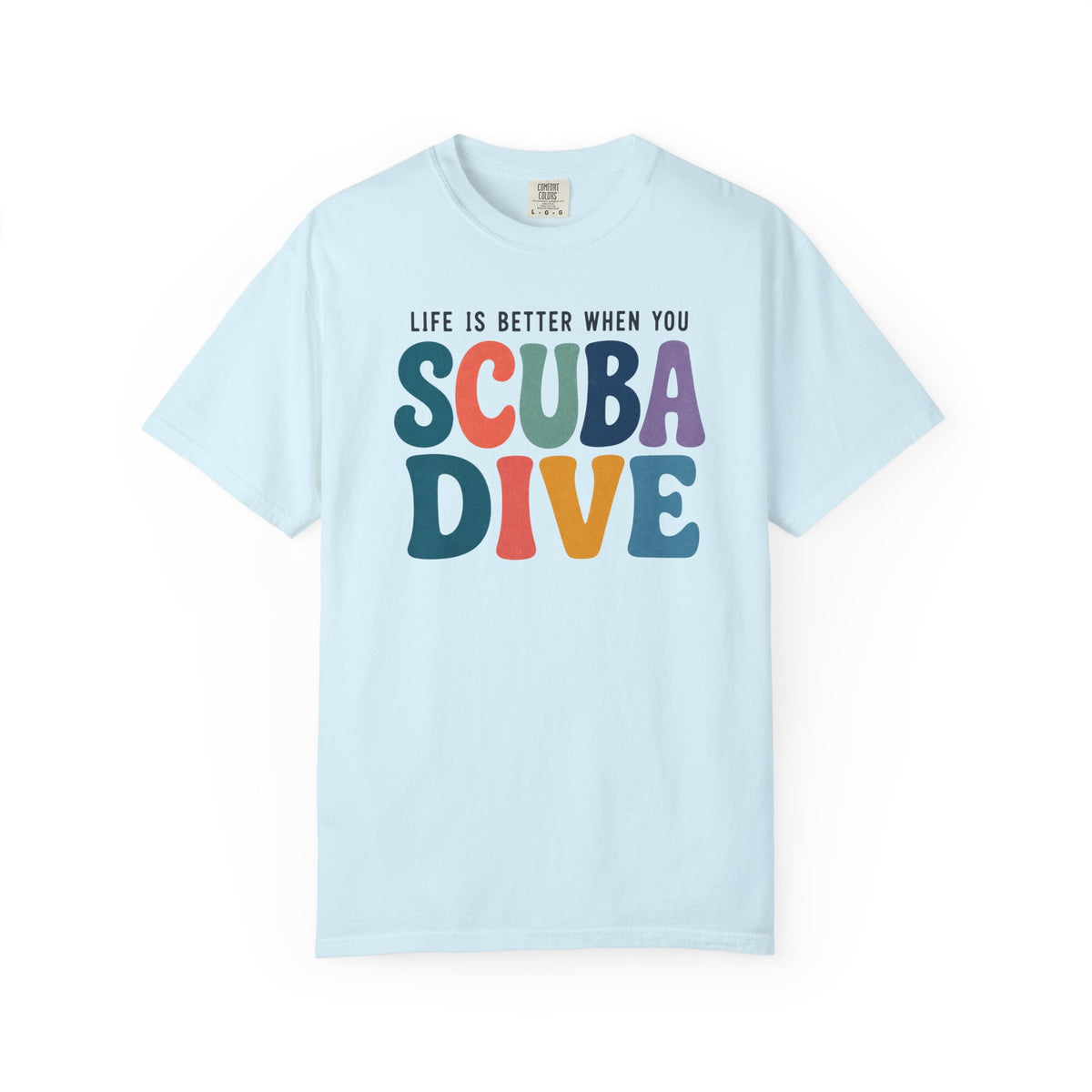 Life Is Better When You Scuba Dive T-Shirt