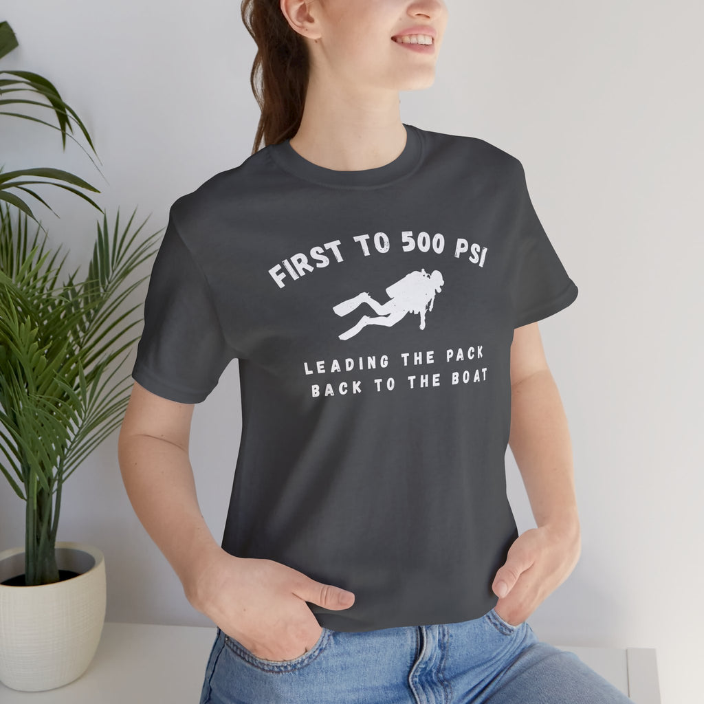 First to 500 PSI T-Shirt – Funny Scuba Diving Design