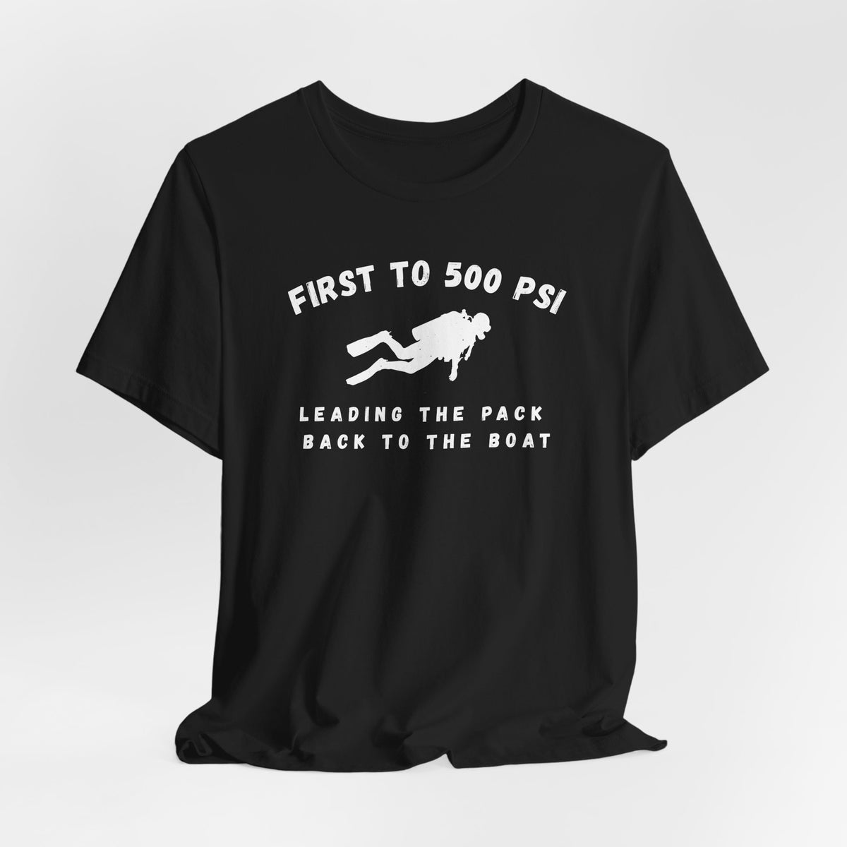 First to 500 PSI T-Shirt – Funny Scuba Diving Design